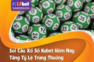 Mẹo soi cầu xổ số kubet hôm nay