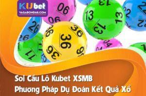 Soi cầu lô Kubet xsmb
